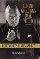 Edmund Goulding's "dark Victory" di Matthew Kennedy edito da University Of Wisconsin Press