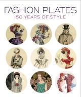 Fashion Plates di April Calahan, Karen Trivette Cannell, Anna Sui edito da Yale University Press