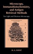 Microscopy, Immunohistochemistry, and Antigen Retrieval Methods di M. A. Hayat edito da Springer US