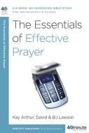 The Essentials of Effective Prayer di Kay Arthur, David Lawson, Bj Lawson edito da WATERBROOK PR