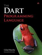 The Dart Programming Language di Gilad Bracha edito da ADDISON WESLEY PUB CO INC