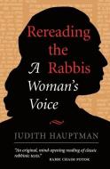 Rereading The Rabbis di Judith Hauptman edito da Taylor & Francis Ltd