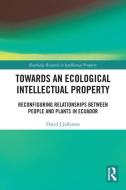 Towards An Ecological Intellectual Property di David J Jefferson edito da Taylor & Francis Ltd
