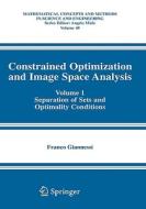 Constrained Optimization and Image Space Analysis: Volume 1: Separation of Sets and Optimality Conditions di Franco Giannessi edito da SPRINGER NATURE