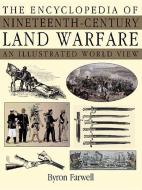 The Encyclopedia of Nineteenth-Century Land Warfare: An Illustrated World View di Byron Farwell edito da W W NORTON & CO