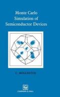 Monte Carlo Simulation of Semiconductor Devices di C. Moglestue edito da Springer Netherlands