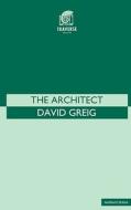 The "Architect" di David Greig edito da Bloomsbury Publishing PLC