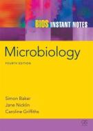 BIOS Instant Notes in Microbiology di Simon Baker, Jane Nicklin, Caroline Griffiths edito da Taylor & Francis Ltd