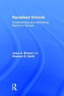 Racialized Schools di Jesse A. Brinson, Shannon D. Smith edito da Taylor & Francis Ltd