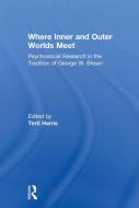 Where Inner and Outer Worlds Meet di Tirril Harris edito da Taylor & Francis Ltd