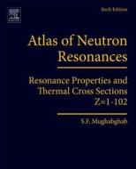 Atlas Of Neutron Resonances di Said F. Mughabghab edito da Elsevier Science & Technology