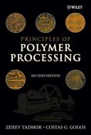 Principles of Polymer Processing di Zehev Tadmor edito da Wiley-Blackwell
