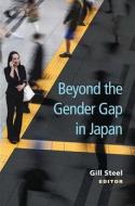 Beyond The Gender Gap In Japan di Gill Steel edito da The University Of Michigan Press