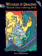 Wizards and Dragons Stained Glass Coloring Book di Eric Gottesman edito da DOVER PUBN INC