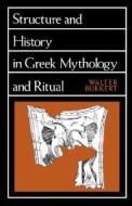 Structure and History in Greek Mythology and Ritual di Walter Burkert edito da UNIV OF CALIFORNIA PR