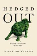 Hedged Out di Megan Tobias Neely edito da University Of California Press