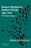 Postwar Migration in Southern Europe, 1950 2000 di Alessandra Venturini edito da Cambridge University Press