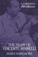 The Films of Vincente Minnelli di James Naremore edito da Cambridge University Press