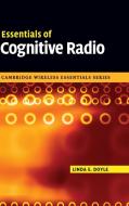 Essentials of Cognitive Radio di Linda E. Doyle edito da Cambridge University Press