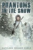 Phantoms in the Snow di Kathleen Benner Duble edito da SCHOLASTIC