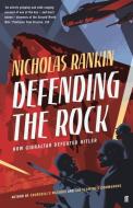 Defending the Rock di Nicholas Rankin edito da Faber & Faber