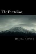 The Foretelling: Quest of the Auras di Jessica M. Acosta edito da Jessica Acosta