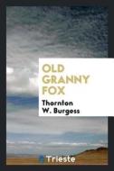 Old Granny Fox di Thornton W. Burgess edito da LIGHTNING SOURCE INC