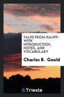 Tales from Hauff: With Introduction, Notes, and Vocabulary di Wilhelm Hauff edito da LIGHTNING SOURCE INC