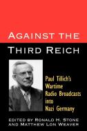 Against the Third Reich: Paul Tillich's Wartime Radio Broadcasts Into Nazi Germany di Paul Tillich edito da WESTMINSTER PR