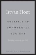 Politics in Commercial Society di Istvan Hont edito da Harvard University Press