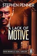 A Lack of Motive: David Brunelle Legal Thriller #8 di Stephen Penner edito da LIGHTNING SOURCE INC