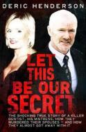Let This Be Our Secret di Deric Henderson edito da Gill