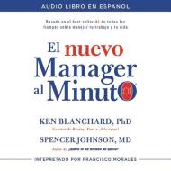 El Nuevo Mánager Al Minuto (One Minute Manager - Spanish Edition): El Método Gerencial Más Popular del Mundo di Ken Blanchard, Spencer Johnson edito da HarperCollins Espanol