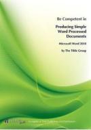 Be Competent in Producing Simple Word Processed Documents: Microsoft Word 2010 edito da Tilde University Press