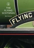 The Flying Scotsman di Bob Gwynne edito da Bloomsbury Publishing PLC