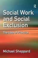 Social Work and Social Exclusion di Michael Sheppard edito da Taylor & Francis Ltd