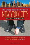 The Cheap Bastard's Guide To New York City di Rob Grader edito da Rowman & Littlefield