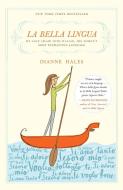 La Bella Lingua di Dianne Hales edito da Broadway Books (A Division of Bantam Doubleday Dell Publishi