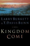 Kingdom Come di Larry Burkett, T. Davis Bunn, Davis Bunn edito da Thomas Nelson Publishers