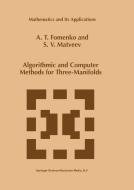 Algorithmic and Computer Methods for Three-Manifolds di A. T. Fomenko, S. V. Matveev edito da Springer Netherlands