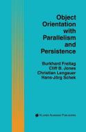 Object Orientation with Parallelism and Persistence di Burkhard Freitag, Cliff B. Jones, Christian Lengauer, Hans-Jörg Schek edito da Springer US