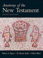 Anatomy Of The New Testament di Robert A. Spivey, D.Moody Smith, C. Clifton Black edito da Augsburg Fortress