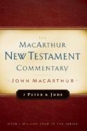 2 Peter And Jude Macarthur New Testament Commentary di John F. Macarthur edito da Moody Press,U.S.