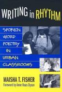 Writing In Rhythm di Maisha T. Fisher edito da Teachers' College Press