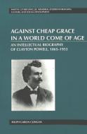 Against Cheap Grace in a World Come of Age di Ralph Garlin Clingan edito da Lang, Peter