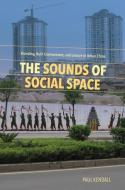 The Sounds of Social Space di Paul Kendall edito da University of Hawai'i Press