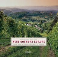 Wine Country Europe di Ornella D'Alessio, Marco Santini edito da Rizzoli International Publications