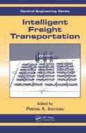 Intelligent Freight Transportation di Petros A. Ioannou edito da CRC Press