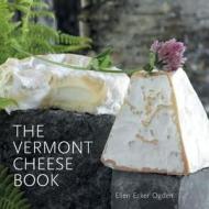 The Vermont Cheese Book di Ellen Ecker Ogden edito da Countryman Press