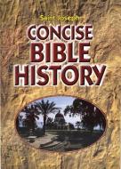 Concise Bible History: A Clear and Readable Account of the History of Salvatio N di Catholic Book Publishing Corp edito da CATHOLIC BOOK PUB CORP